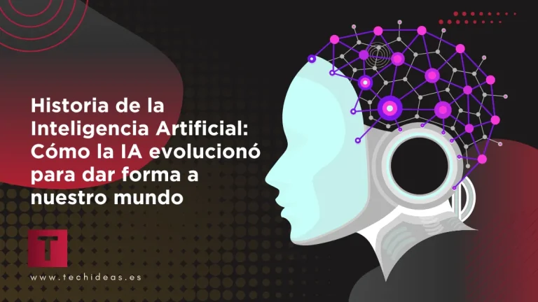 Historia de la Inteligencia Artificial: Cómo la IA evolucionó para dar forma a nuestro mundo