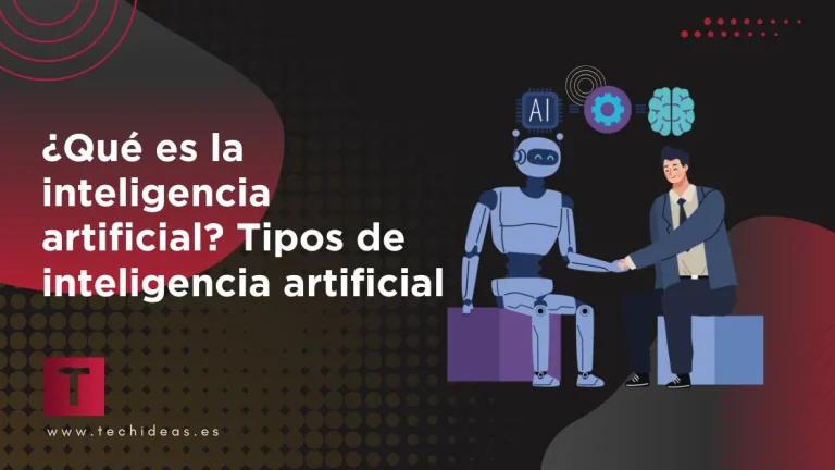 ¿Qué es la inteligencia artificial? Tipos de inteligencia artificial inteligencia artificial - Tipos de inteligencia artificial