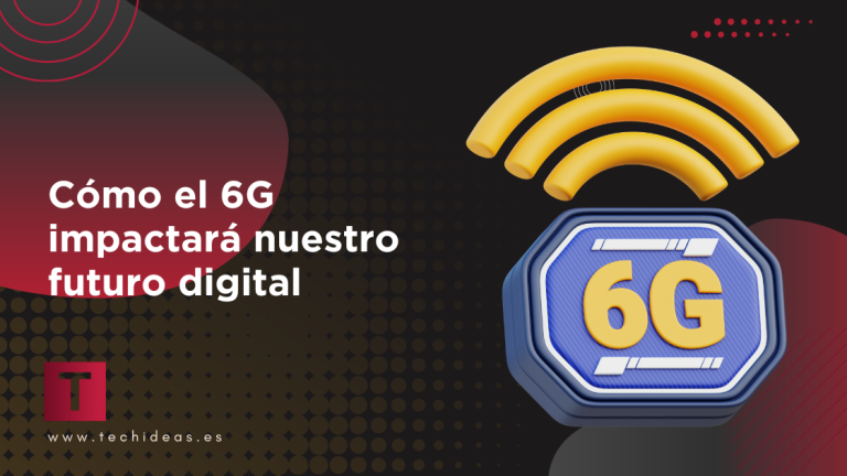 Cómo el 6G impactará nuestro futuro digital