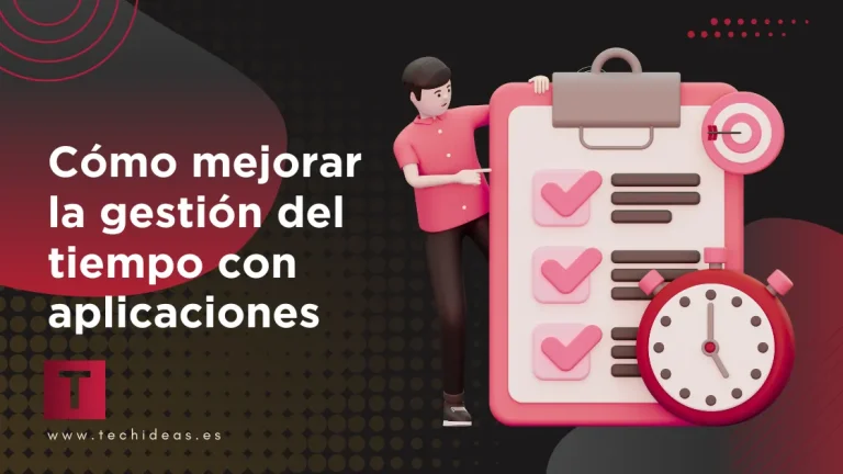 Cómo mejorar la gestión del tiempo con aplicaciones