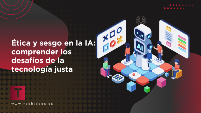 Ética y sesgo en la IA: comprender los desafíos de la tecnología justa