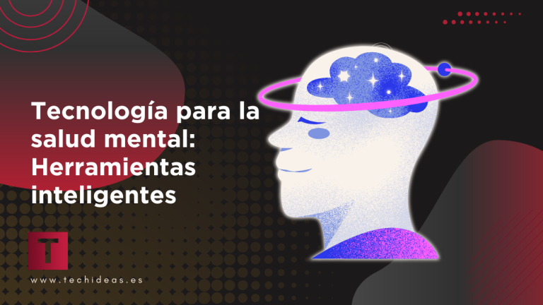 Tecnología para la salud mental: Herramientas inteligentes para mejorar tu bienestar
