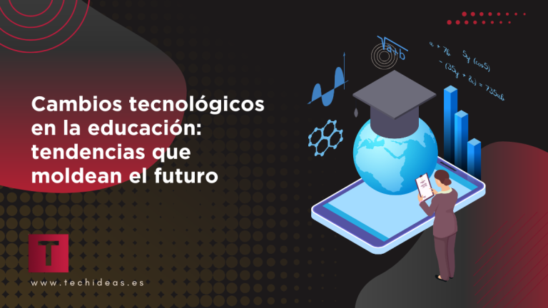 Cambios tecnológicos en la educación: tendencias que moldean el futuro