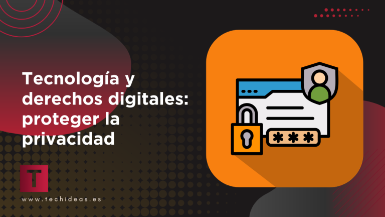 Tecnología y derechos digitales: proteger la privacidad en 2026 Tecnología y derechos digitales: proteger la privacidad en 2026